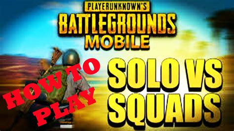 How To Play Solo Vs Squad In Pubg Mobile Solo Vs Squad Play