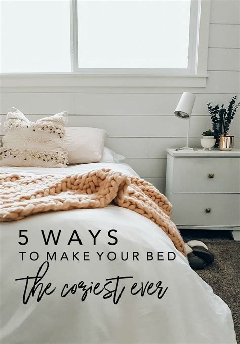 How To Make Your Bed The Coziest Place In The House 5 Easy Ways To Create A Bedroom You Love