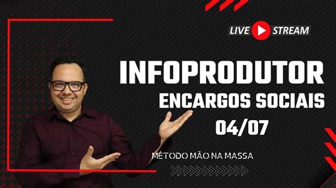 INFOPRODUTOR ENCARGOS SOCIAIS MÉTODO MÃO NA MASSA YouTube