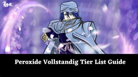 Peroxide Vollstandig Tier List Guide [January 2025] - MrGuider