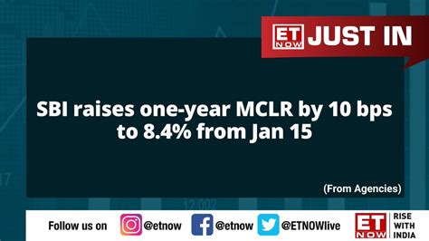 ET NOW On Twitter JustIn SBI Raises One Year MCLR By 10 Bps To 8 4