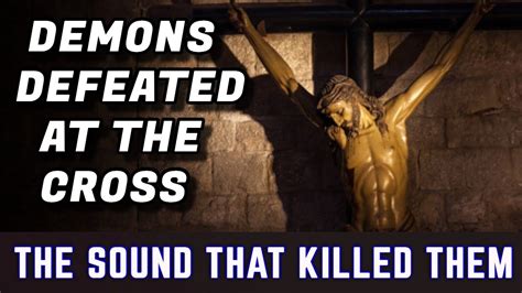 How Demons Were Defeated At The Cross The Sound That Killed Them David Heavener Sunday 7 16 23