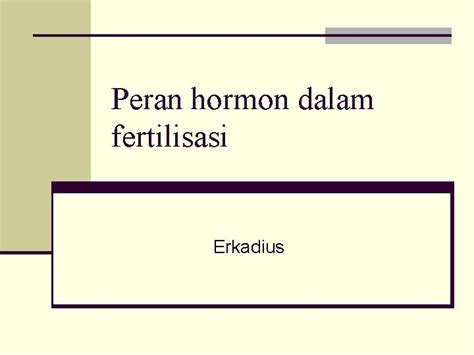 Peran Hormon Dalam Fertilisasi Erkadius Hipotalamus Hipofisis N