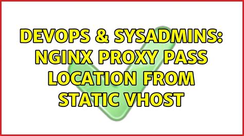 Devops Sysadmins Nginx Proxy Pass Location From Static Vhost