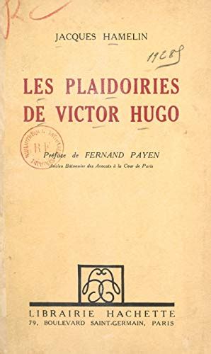 Les Plaidoiries De Victor Hugo French Edition By Jacques Hamelin