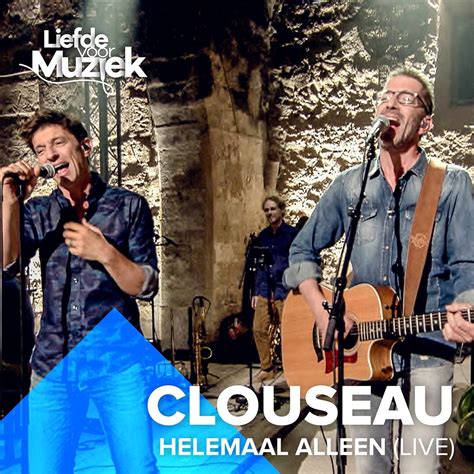 Helemaal Alleen Uit Liefde Voor Muziek Live Single By Clouseau