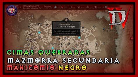 Diablo IV Manicomio Negro CIMAS QUEBRADAS MAZMORRAS SECUNDARIAS