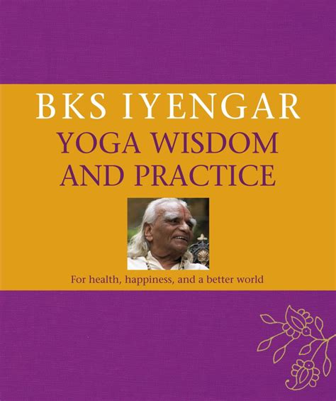 B.K.S. Iyengar Yoga Wisdom and Practice | DK UK