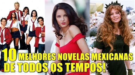 Relembre As 10 Melhores Novelas Mexicanas De Todos Os Tempos Youtube