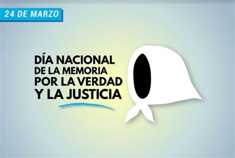 24 De Marzo Día Nacional De La Memoria Por La Verdad Y La Justicia