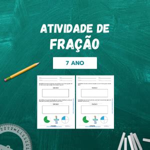 Atividade Fração 7 Ano - Atividade de Fração - 7 ano - Simulados e Questões