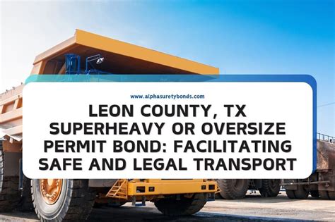 Leon County Tx Superheavy Or Oversize Permit Bond Facilitating Safe