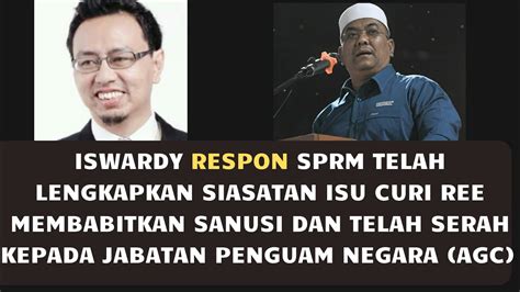 ISWARDY RESPON SPRM TELAH LENGKAPKAN SIASATAN ISU CURI REE MEMBABITKAN