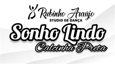 Calcinha Preta Sonho Lindo Coreografia Rubinho Araujo Youtube