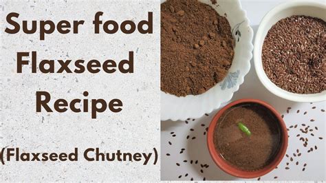 Flax Seeds Chutney Recipe Alsi Ki Chutney Super Food Recipe