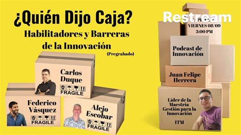 QUIÉN DIJO CAJA HABILITADORES Y BARRERAS DE LA INNOVACIÓN CON JUAN