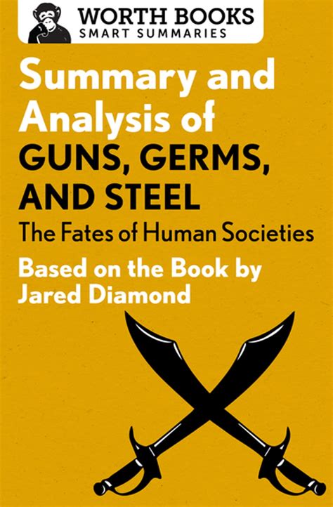 Summary and Analysis of Guns, Germs, and Steel: The Fates of Human