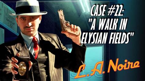 L A Noire Remastered Case A Walk In Elysian Fields Youtube