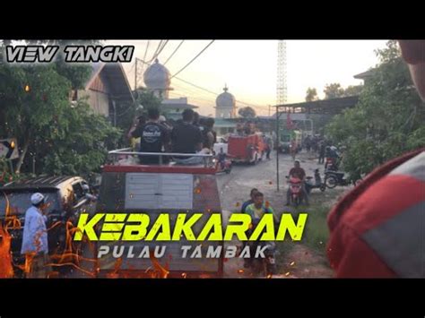 Fastresponse Fire Tank Kebakaran Pulau Tambak Youtube