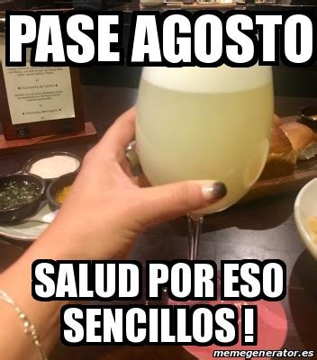 Meme Personalizado Pase Agosto Salud Por Eso Sencillos