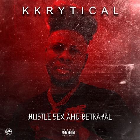 Hustle Sex And Betrayal Album By Kkrytical Apple Music
