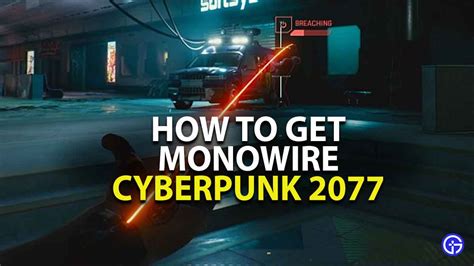 Cyberpunk 2077 How To Use Monowire | Weapons Guide