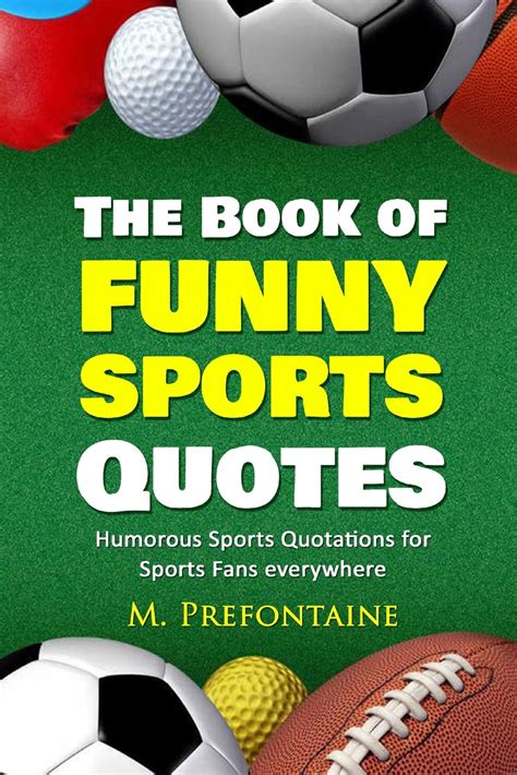 The Book of Funny Sports Quotes: Humorous Sports Quotations for Sports ...