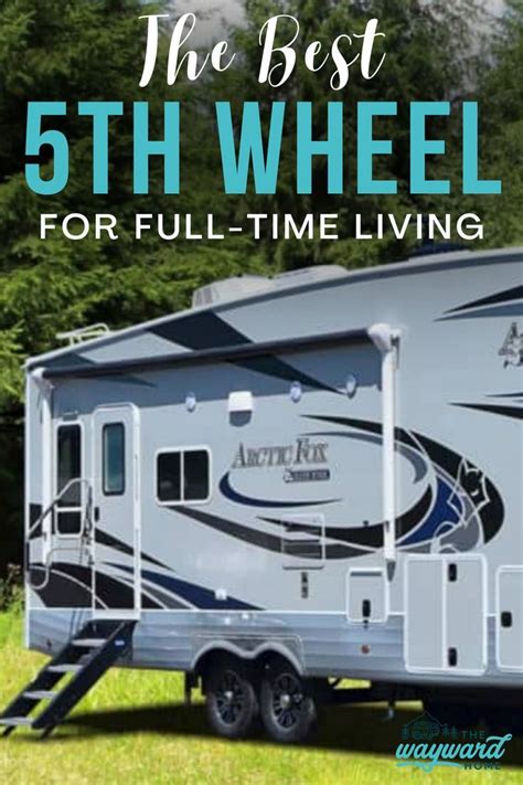 6 Spacious And Modern 5th Wheels For Full Time Living Rv Living Full