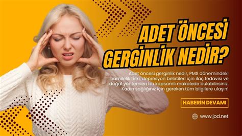 Adet Ncesi Gerginlik Nedir Belirtileri Nelerdir Jodd Haber