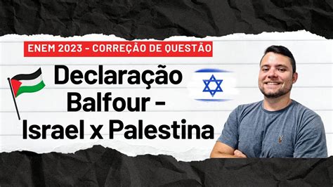 Declara O Balfour E O Apoio Ingl S A Causa Sionista No Enem