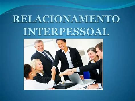 Ppt Relacionamento Interpessoal Powerpoint Presentation Free