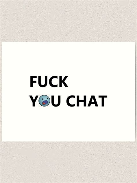 FUCK YOU CHAT D Twitch Tv Art Print For Sale By Jerppa3 Redbubble