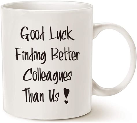 MAUAG Good Luck Finding Better Colleagues Than Us Coffee Mug For