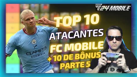 TOP 10 ATACANTES FC MOBILE 24 E 10 DE BÔNUSTIER LIST DOS MELHORES