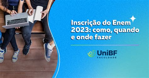 Inscrição do Enem 2023 como quando e onde fazer UniBF Blog