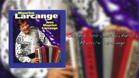 Samedi Soir C Est La Fiesta Maurice Larcange Youtube