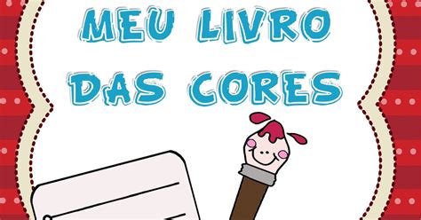 Meu Livro Das Cores 23 PÁginas Atividades Lindas E