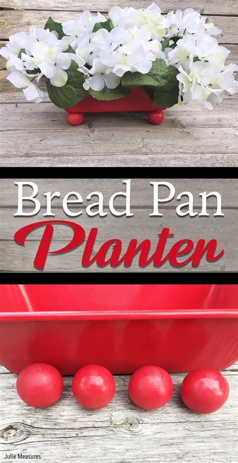 Upcycled Bread Pan Planter Julie Measures Pan Bread Upcycle