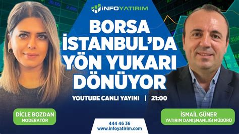 BORSA İSTANBULDA YÖN YUKARI DÖNÜYOR İsmail Güner Yorumluyor İnfo