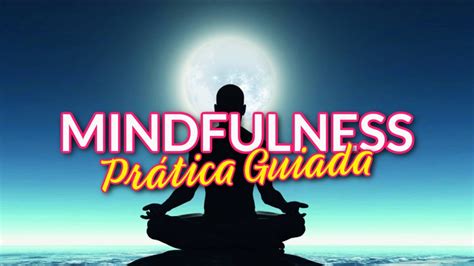 Mindfulness Meditação Guiada 10 Minutos Youtube