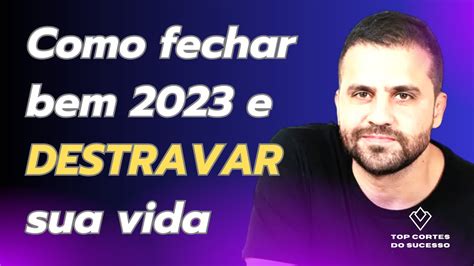 COMO FECHAR BEM 2023 E DESTRAVAR SUA VIDA Pablo Marçal YouTube