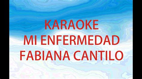 Mi Enfermedad Karaoke Fabiana Cantilo La Mejor De Youtube Youtube