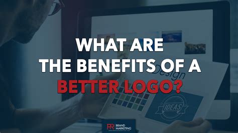 What Are the Benefits of a Better Logo? – PR Brand Marketing