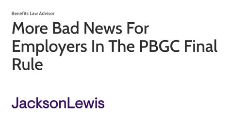 More Bad News For Employers In The Pbgc Final Rule Benefits Law Advisor