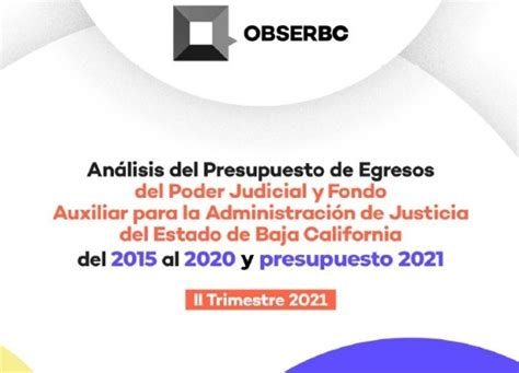 Análisis Del Presupuesto De Egresos Del Poder Judicial Y Fondo Auxiliar De Bc Obserbc