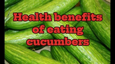 Health Benefits Of Eating Cucumber Cucumber 🥒 Benefits Youtube