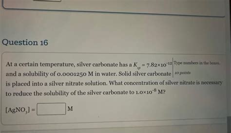 Solved At A Certain Temperature Silver Carbonate Has A