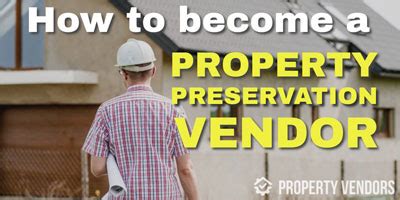 How To Become A Property Preservation Vendor Preservation Jobs