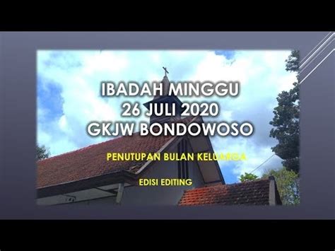 IBADAH MINGGU 26 JULI 2020 GKJW BONDOWOSO Penutupan Bulan Keluarga