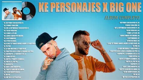 Ke Personajes X Big One Xitos La Canci N M S Tendencia